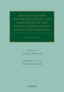 The Conventions on the Privileges and Immunities of the United Nations and its Specialized Agencies : A Commentary