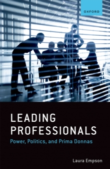 Leading Professionals : Power, Politics, and Prima Donnas