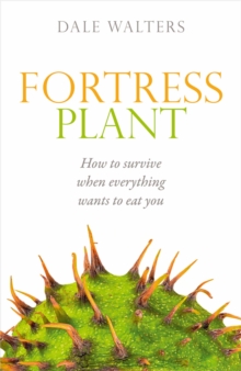 Fortress Plant : How to survive when everything wants to eat you