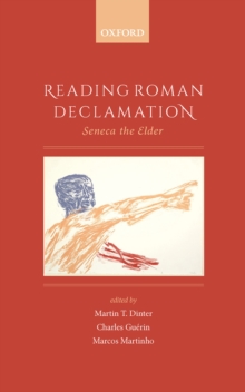 Reading Roman Declamation : Seneca the Elder