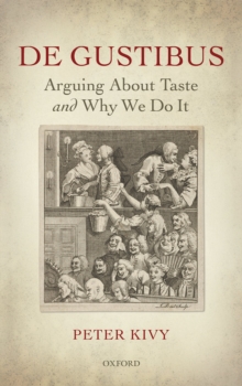 De Gustibus : Arguing About Taste and Why We Do It