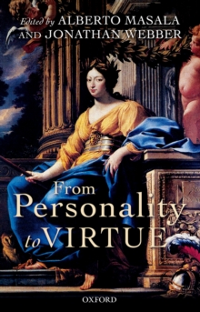 From Personality to Virtue : Essays on the Philosophy of Character