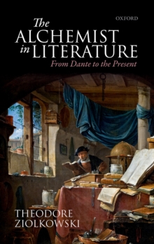 The Alchemist in Literature : From Dante to the Present