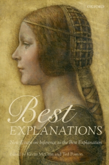 Best Explanations : New Essays on Inference to the Best Explanation