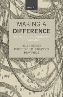 Making a Difference : Essays on the Philosophy of Causation