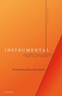 Instrumental Rationality : The Normativity of Means-Ends Coherence