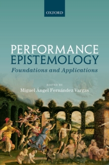 Performance Epistemology : Foundations and Applications