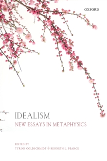 Idealism : New Essays in Metaphysics