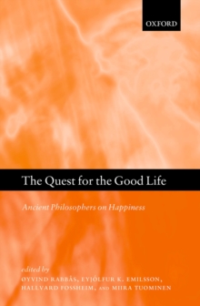 The Quest for the Good Life : Ancient Philosophers on Happiness