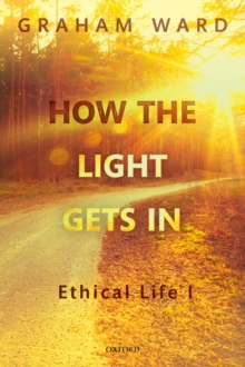 Oup Oxford How The Light Gets In , Ethical Life I