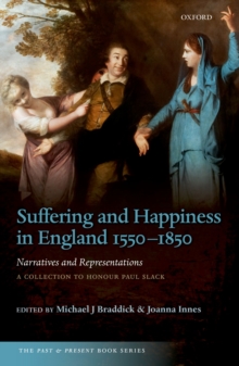 Suffering and Happiness in England 1550-1850: Narratives and Representations : A collection to honour Paul Slack