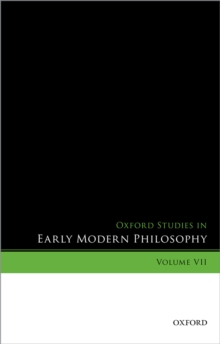 Oxford Studies in Early Modern Philosophy, Volume VII