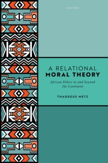 A Relational Moral Theory : African Ethics in and beyond the Continent