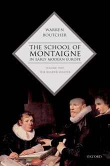 The School of Montaigne in Early Modern Europe : Volume Two: The Reader-Writer