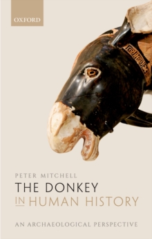 The Donkey in Human History : An Archaeological Perspective