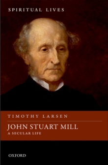 John Stuart Mill : A Secular Life