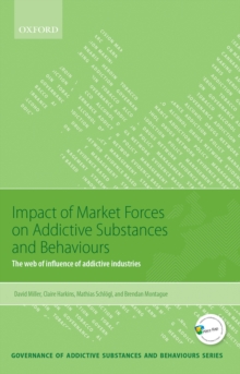 Impact of Market Forces on Addictive Substances and Behaviours : The web of influence of addictive industries