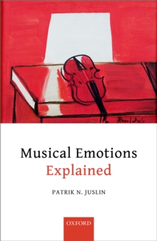 Musical Emotions Explained : Unlocking the Secrets of Musical Affect