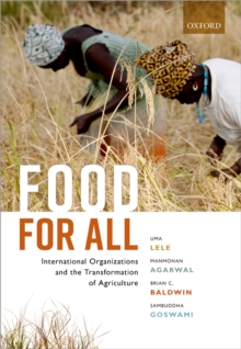 Food for All : International Organizations and the Transformation of Agriculture