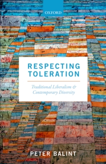 Respecting Toleration : Traditional Liberalism and Contemporary Diversity