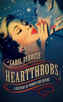 Heartthrobs : A History of Women and Desire