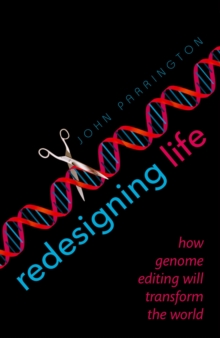 Redesigning Life : How genome editing will transform the world