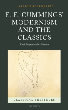 E. E. Cummings' Modernism and the Classics : Each Imperishable Stanza