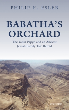 Babatha's Orchard : The Yadin Papyri and an Ancient Jewish Family Tale Retold