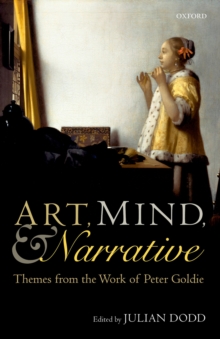 Art, Mind, and Narrative : Themes from the Work of Peter Goldie