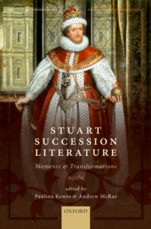 Stuart Succession Literature : Moments and Transformations