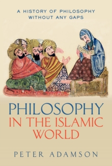 Philosophy in the Islamic World : A history of philosophy without any gaps, Volume 3