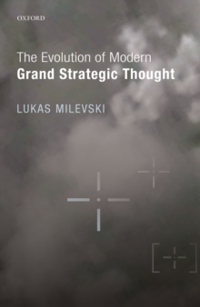 The Evolution of Modern Grand Strategic Thought