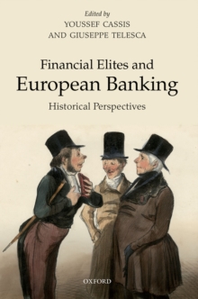 Financial Elites and European Banking : Historical Perspectives