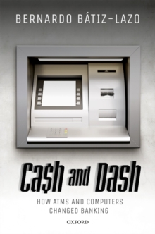 Cash and Dash : How ATMs and Computers Changed Banking