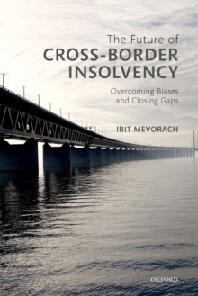 The Future of Cross-Border Insolvency : Overcoming Biases and Closing Gaps