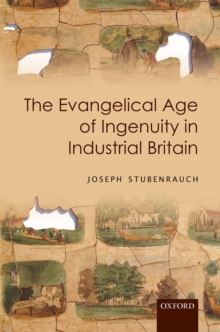 The Evangelical Age of Ingenuity in Industrial Britain