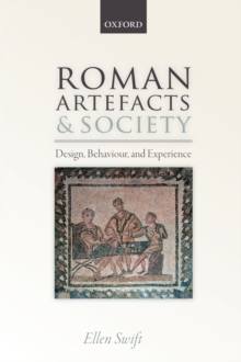 Roman Artefacts and Society : Design, Behaviour, and Experience