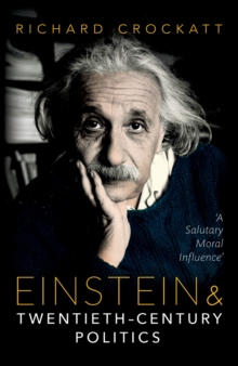 Einstein and Twentieth-Century Politics : 'A Salutary Moral Influence'