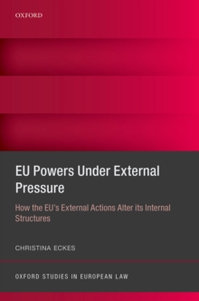 EU Powers Under External Pressure : How the EU's External Actions Alter its Internal Structures