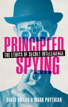 Principled Spying : The Ethics of Secret Intelligence