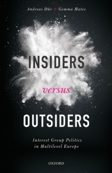 Insiders versus Outsiders : Interest Group Politics in Multilevel Europe