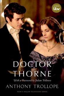 Doctor Thorne TV Tie-In with a foreword by Julian Fellowes : The Chronicles of Barsetshire