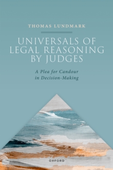 Universals of Legal Reasoning by Judges : A Plea for Candour in Decision-Making