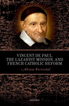 Vincent de Paul, the Lazarist Mission, and French Catholic Reform