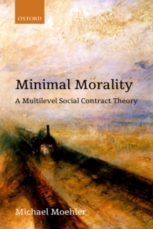 Minimal Morality : A Multilevel Social Contract Theory