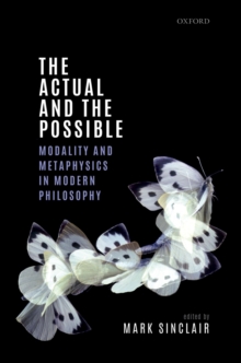 The Actual and the Possible : Modality and Metaphysics in Modern Philosophy