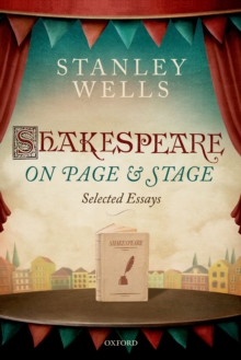 Shakespeare on Page and Stage : Selected Essays