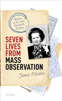 Seven Lives from Mass Observation : Britain in the Late Twentieth Century