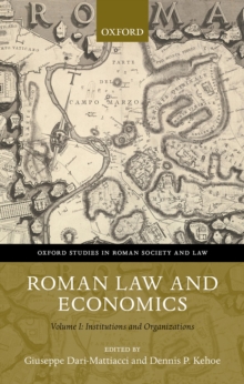 Roman Law and Economics : Institutions and Organizations Volume I