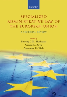 Specialized Administrative Law of the European Union : A Sectoral Review